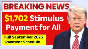 $1,702 Stimulus Payment for All – September 2025 Payment Dates Revealed