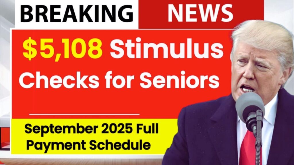 IRS Confirms $5,108 Stimulus Checks for Everyone – September 2025 Full Payment Schedule